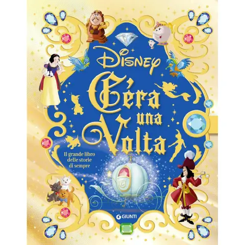 C'era Una Volta.. Il Grande Libro Delle Storie Di Sempre Walt Disney